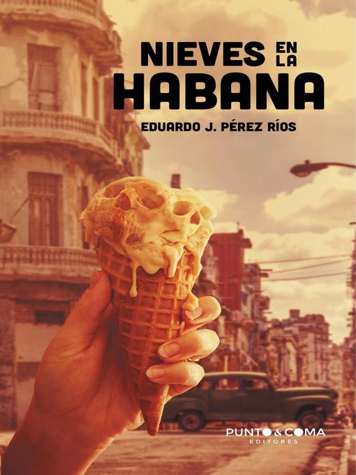 Title details for Nieves en La Habana by Eduardo J. Pérez Ríos - Available
